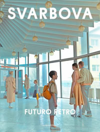 Futuro Retro : 2024 Edition - Maria Svarbova