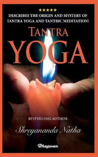 TANTRA YOGA : By bestselling author Shreyananda Natha! - Shreyananda Natha