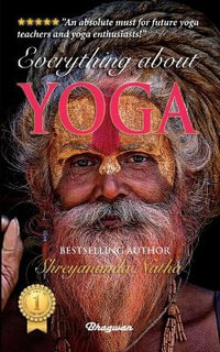 EVERYTHING ABOUT YOGA : By Bestselling Author Shreyananda Natha - Shreyananda Natha