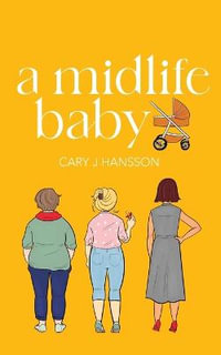 A Midlife Baby - Cary  J Hansson