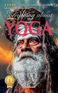 Everything About Yoga - Including A Premium Audiobook! : Finally, you can read everything about yoga in one book! - Shreyananda Natha