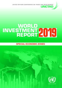 World Investment Report 2019 : Special Economic Zones - United Nations Conference on Trade and Development