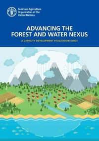 Advancing the forest and water nexus : a capacity development facilitation guide - Ute Eberhardt