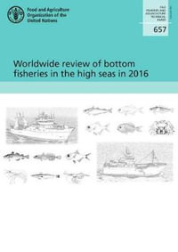 Worldwide review of bottom fisheries in the high seas in 2016 : FAO fisheries and aquaculture technical paper - Food and Agriculture Organization