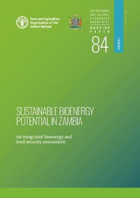 Sustainable bioenergy potential in Zambia : an integrated bioenergy food security assessment - Food and Agriculture Organization