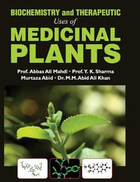 BIOCHEMISTRY AND THERAPEUTIC USES OF MEDICINAL PLANTS - ABBAS ALI MAHDI