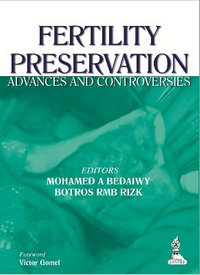 Fertility Preservation : Advances and Controversies - Mohamed A Bedaiwy