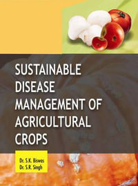 Sustainable Disease Management of Agricultural Crops - S. K. &. Singh S. R. Biswas