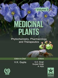 Medicinal Plants : Phytochemistry, Pharmacology and Therapeutics Vol. 3 - Vijay Kumar &. Singh G. D. &. Sin Gupta