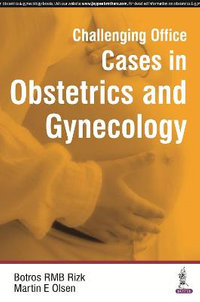 Challenging Office Cases in Obstetrics and Gynecology - Botros Rizk