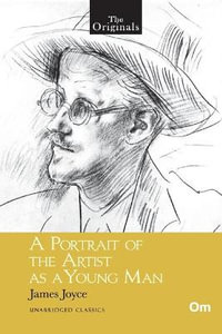 The Originals A Portrait of the Artist as a Young Man : A Portrait of The Artist as a Young Man - James Joyce