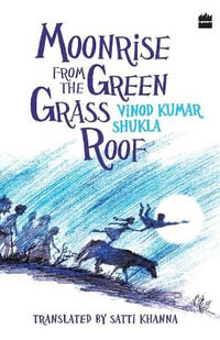 Moonrise From the Green Grass Roof - Vinod Kumar Shukla