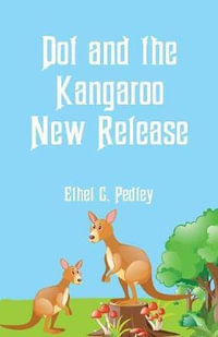 Dot and the Kangaroo New Release - Ethel C. Pedley