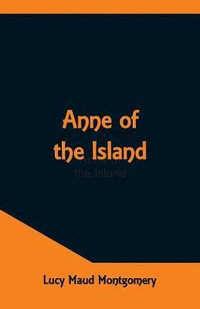 Anne Of The Island - Lucy Maud Montgomery