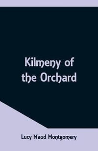 Kilmeny of the Orchard - Lucy Maud Montgomery