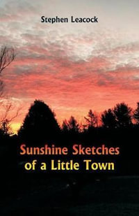 Sunshine Sketches of a Little Town - Stephen Leacock