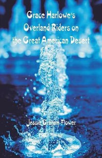 Grace Harlowe's Overland Riders on the Great American Desert - Jessie Graham Flower