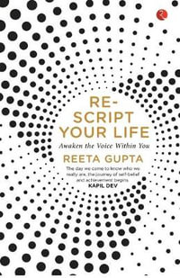 Rescript Your Life : Awaken the Voice Within You - Reeta Gupta