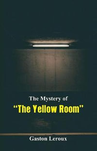 The Mystery of "The Yellow Room" - Gaston Leroux