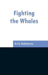 Fighting the Whales - R.M. Ballantyne