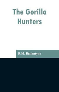 The Gorilla Hunters - R.M. Ballantyne