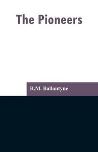 The Pioneers - R.M. Ballantyne