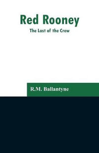 Red Rooney : The Last of the Crew - R.M. Ballantyne