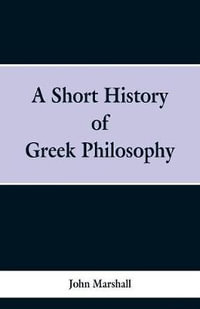 A Short History of Greek Philosophy - John Marshall