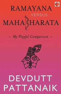 Ramayana Versus Mahabharata : My Playful Comparison - Devdutt Pattanaik