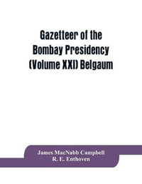 Gazetteer of the Bombay Presidency (Volume XXI) Belgaum - James MacNabb Campbell