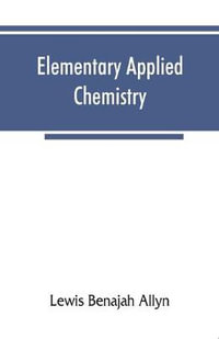 Elementary applied chemistry - Lewis Benajah Allyn