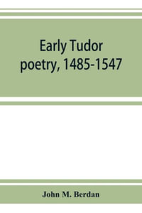 Early Tudor poetry, 1485-1547 - John M. Berdan