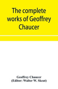 The complete works of Geoffrey Chaucer - Geoffrey Chaucer