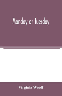 Monday or Tuesday - Virginia Woolf