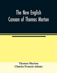 The new English Canaan of Thomas Morton - Thomas Morton