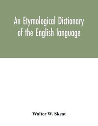 An etymological dictionary of the English language - Walter W. Skeat