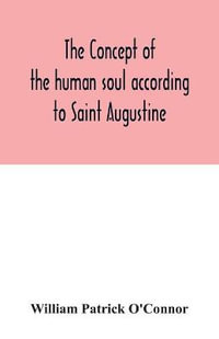 The concept of the human soul according to Saint Augustine - William Patrick O'Connor