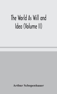 The World As Will and Idea (Volume II) - Arthur Schopenhauer