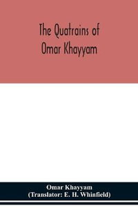 The Quatrains of Omar Khayyam - Omar Khayyam