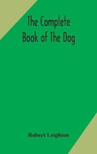 The complete book of the dog - Robert Leighton