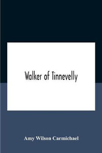 Walker Of Tinnevelly - Amy Wilson Carmichael