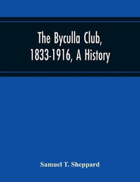 The Byculla Club, 1833-1916, A History - Samuel T. Sheppard