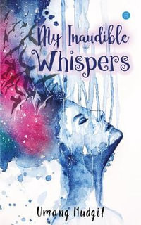 My Inaudible Whispers - Umang Mudgil