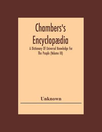 Chambers'S Encyclopaedia : A Dictionary Of Universal Knowledge For The People (Volume Iii) - Unknown