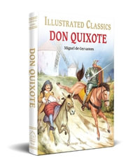 Don Quixote for Kids : Illustrated Classics - Miguel De Cervantes