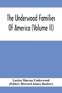 The Underwood Families Of America (Volume Ii) - Lucien Marcus Underwood