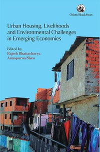 Urban Housing, Livelihoods and Environmental Challenges in Emerging Economies - Rajesh Bhattacharya