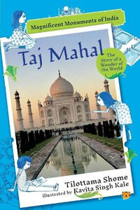 TAJ MAHAL THE STORY OF A WONDER OF THE WORLD - Tilottama Shome