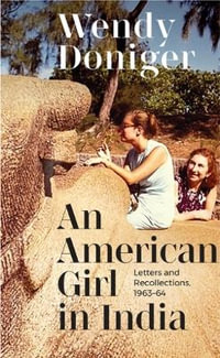 An American Girl in India : Letters and Recollections - Wendy Doniger