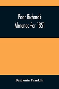 Poor Richard'S Almanac For 1851 - Benjamin Franklin